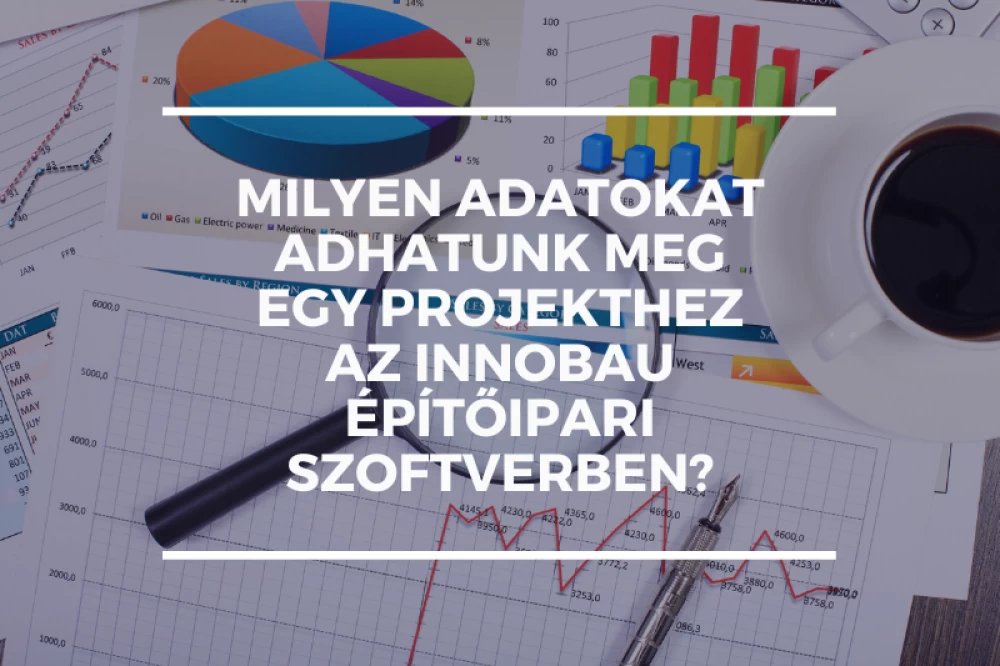 Milyen adatokat adhatunk meg egy projekthez az Innobau építőipari szoftverben?